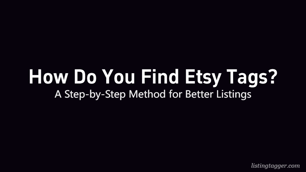 How Do You Find Etsy Tags? A Step-by-Step Method for Better Listings
